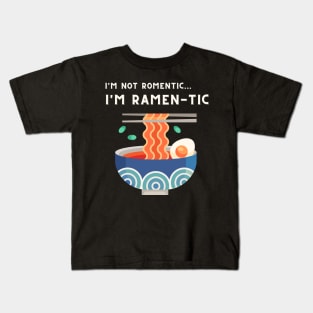 i'm not romantic, i'm ramen-tic -  Retro Ramen bowl Kids T-Shirt